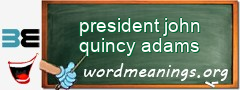 WordMeaning blackboard for president john quincy adams